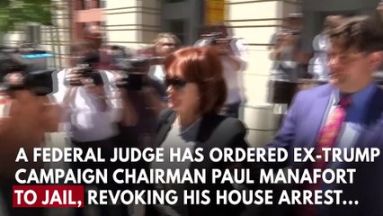 Federal Judge Orders Ex-Trump Campaign Chairman Paul Manafort To Jail