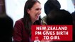 New Zealand Prime Minister Jacinda Ardern Gives Birth To Girl
