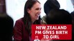 New Zealand Prime Minister Jacinda Ardern Gives Birth To Girl