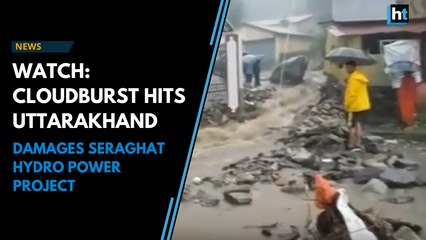 Cloudburst hits Uttarakhand and damages Seraghat Hydro Power Project