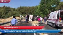 Tarım işçilerini taşıyan minibüs devrildi