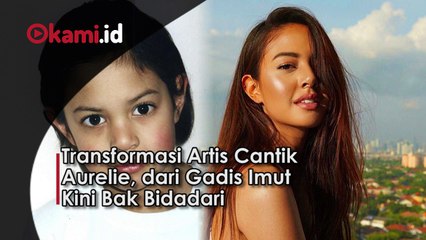 Transformasi Artis Cantik Aurelie, dari Gadis Imut Kini Bak Bidadari