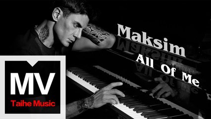 Maksim【All Of Me】HD 高清官方完整版 MV