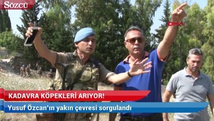 Kayıp Yusuf’u kadavra köpekleri arıyor