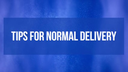 Tips for Normal Delivery - सामान्य प्रसव के लिए कुछ कारगर उपाय