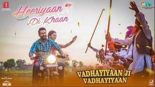 Heeriyaan Di Khaan HD Video Song Ammy Virk & Gurlez Akhtar Vadhayiyaan Ji Vadhayiyaan | New Punjabi Songs 2018