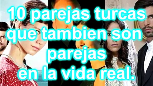 10 parejas TURCAS que tambin son pareja en la VIDA REAL y no lo sabias