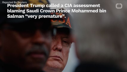 Trump calls CIA assessment of Khashoggi murder premature but possible