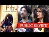 Public Review Of 'Pihu' Movie | Vinod Kapri, Siddharth Roy Kapoor