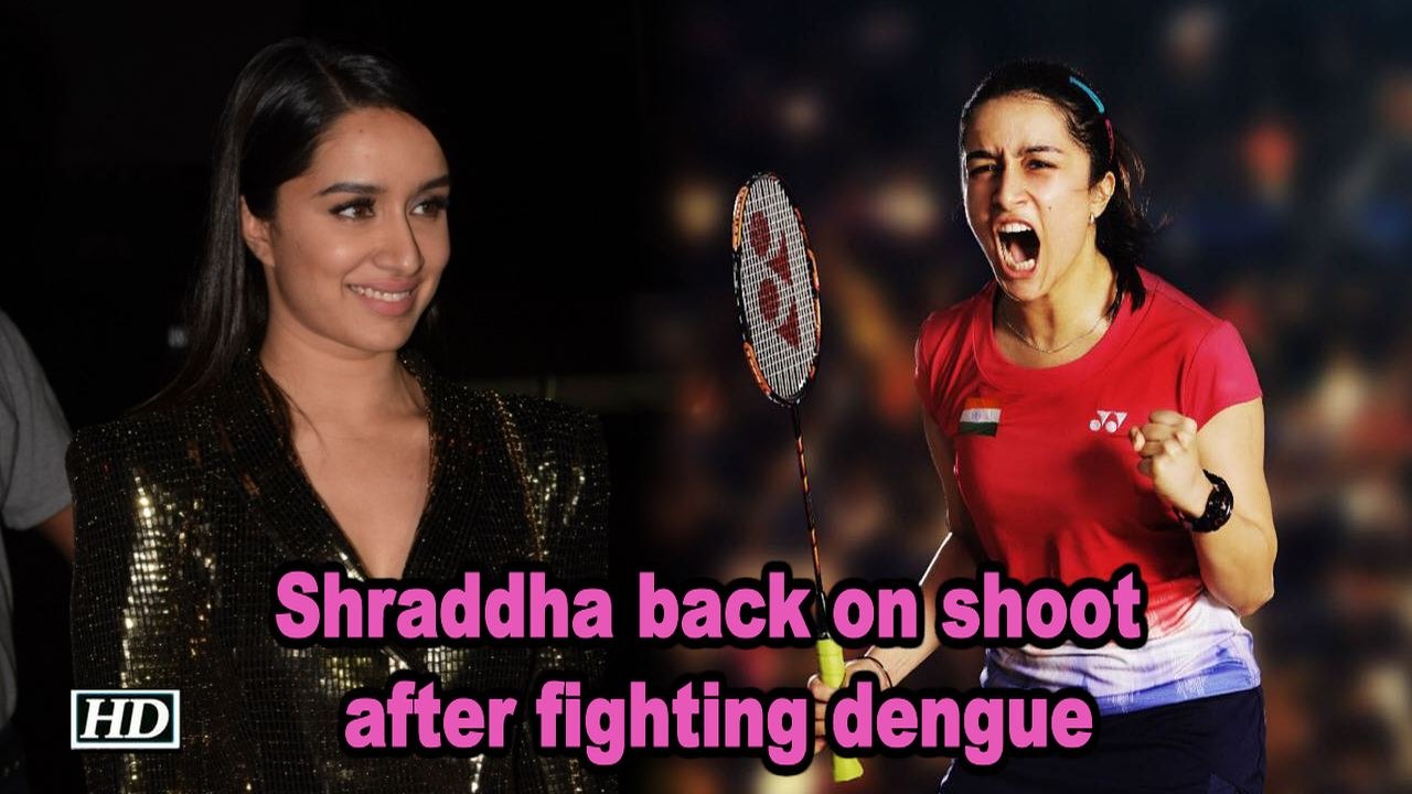 Shraddha back on shoot after fighting dengue