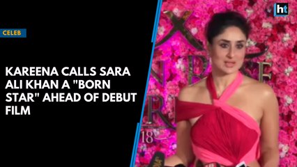 Kareena calls step-daughter Sara Ali Khan a "born star"