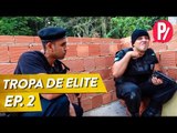 COLOCANDO ORDEM NA CASA - TROPA DE ELITE - Ep. 2