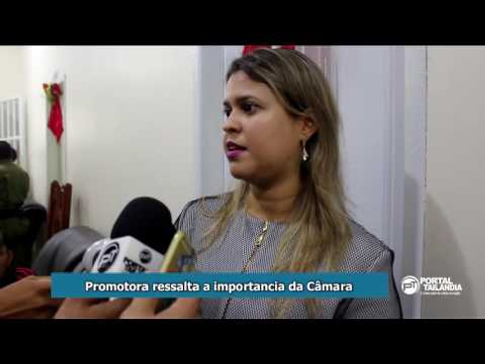Promotora de Tailândia, Ely Soraia, ressalta a importância da Câmara Municipal