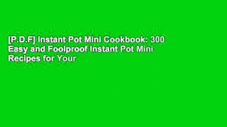 [P.D.F] Instant Pot Mini Cookbook: 300 Easy and Foolproof Instant Pot Mini Recipes for Your