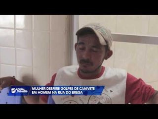 Mulher desfere golpes de canivete em homem na rua do Brega, em Tailândia