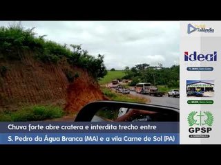 Chuva forte abre cratera e interdita trecho entre S  Pedro da Água Branca MA e a vila Carne de Sol P