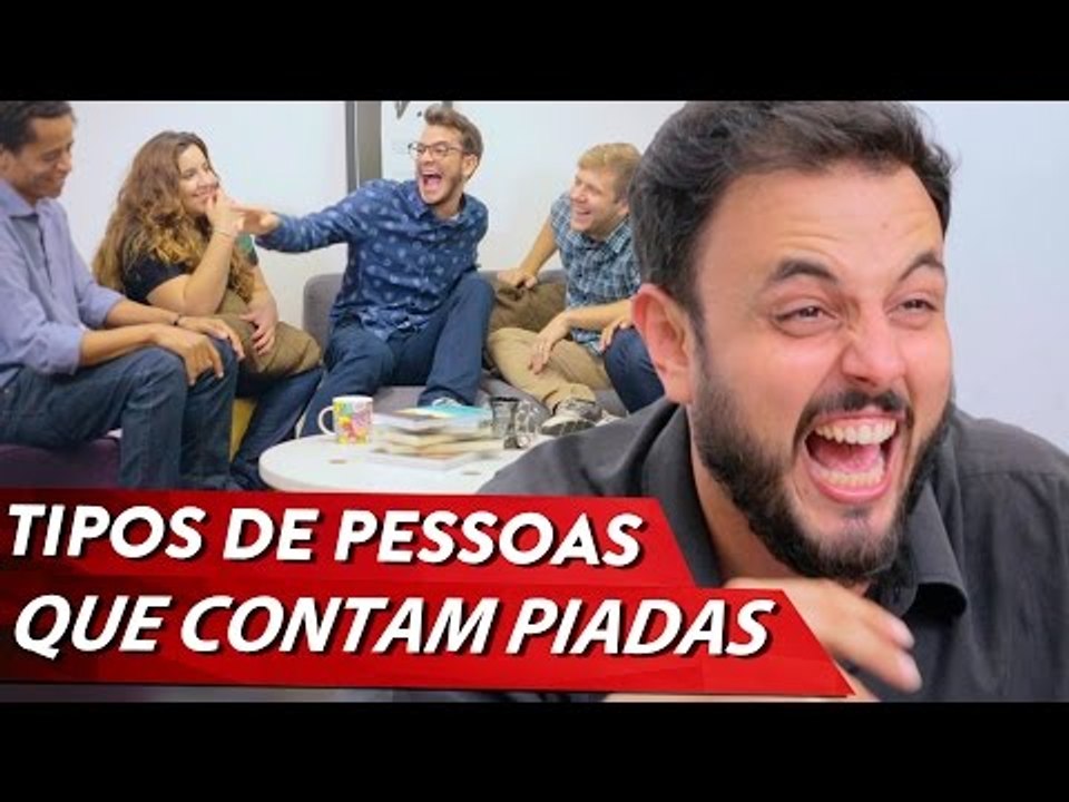 TIPOS DE PESSOAS QUE CONTAM PIADAS