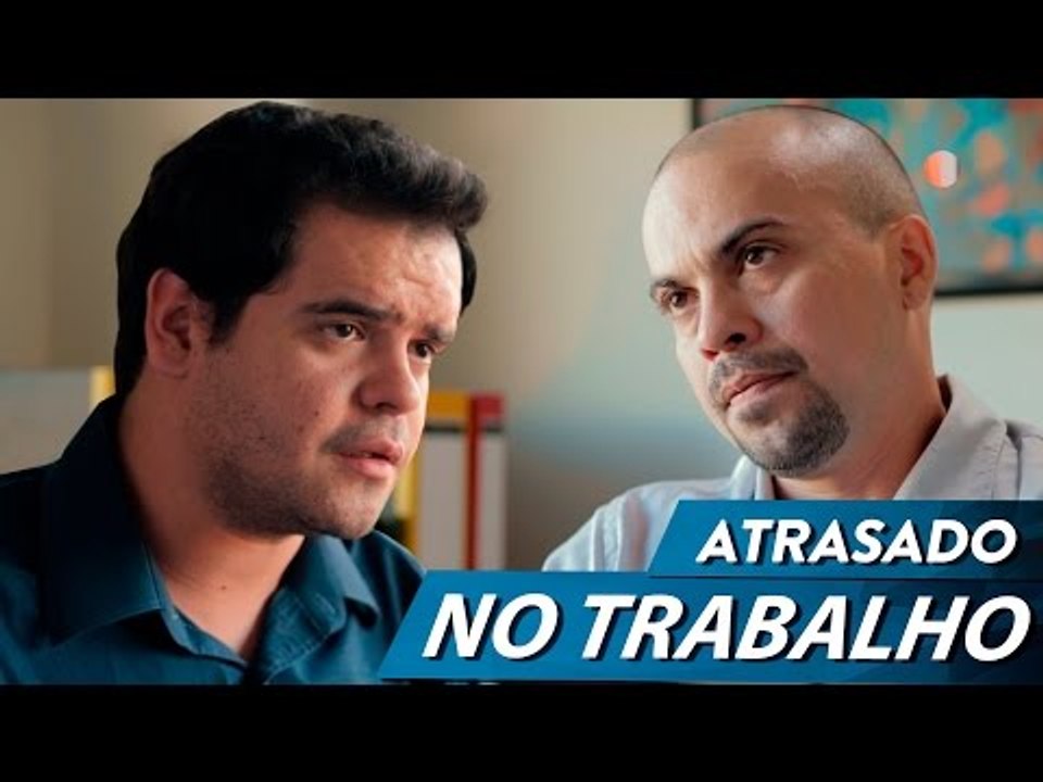 ATRASADO NO TRABALHO