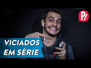 VICIADOS EM SÉRIE | PARAFERNALHA
