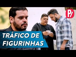 TRÁFICO DE FIGURINHAS | PARAFERNALHA