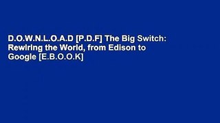 D.O.W.N.L.O.A.D [P.D.F] The Big Switch: Rewiring the World, from Edison to Google [E.B.O.O.K]