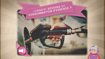 Comment réduire ça consommation d'essence ?