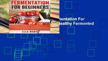D.O.W.N.L.O.A.D [P.D.F] Fermentation For Beginners: 32 Little-Known Healthy Fermented Food Recipes