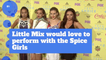 Little Mix Girls Want To Be Spice Girls