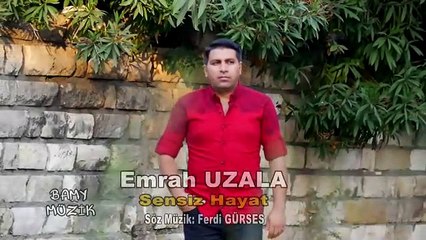 EMRAH UZALA - SENSİZ HAYAT