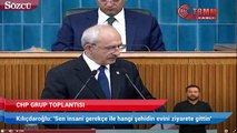 Kılıçdaroğlu: 'Sen insani gerekçe ile hangi şehidin evini ziyarete gittin'