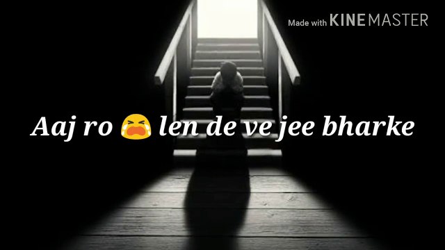 Aaj ro len de ve jee bharke - Whatsapp video status - sad status - heart touching status