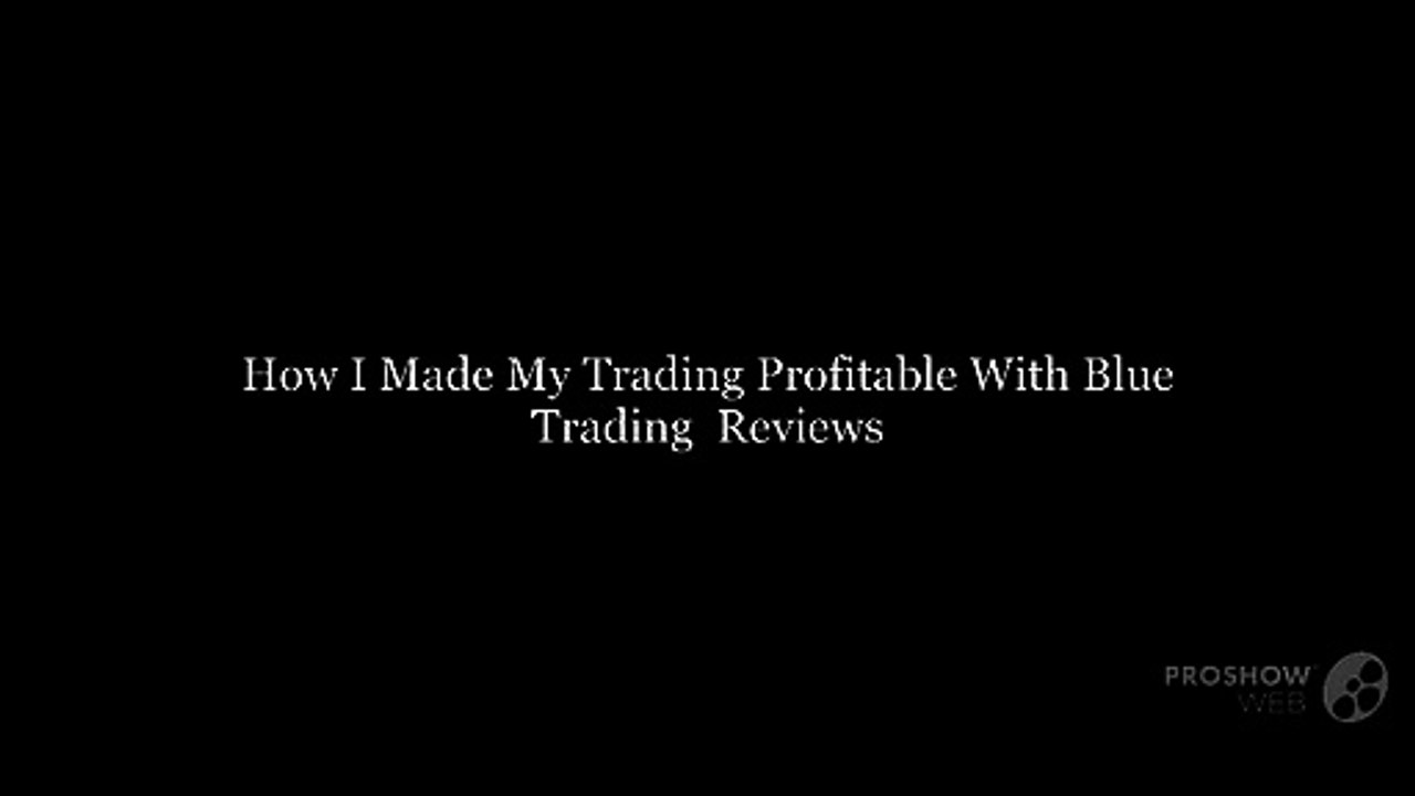 How I Made My Trading Profitable With Blue Trading Reviews
