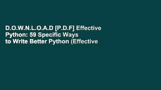 D.O.W.N.L.O.A.D [P.D.F] Effective Python: 59 Specific Ways to Write Better Python (Effective