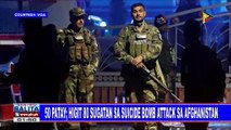 GLOBALITA: 50 patay; 80 sugatan sa suicide bomb attack sa Afghanistan