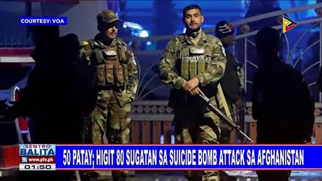 GLOBALITA: 50 patay; 80 sugatan sa suicide bomb attack sa Afghanistan
