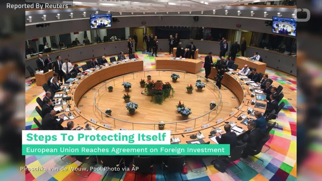 European Union Agrees On Investment Screening Rules