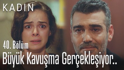 Büyük kavuşma gerçekleşiyor.. - Kadın 40. Bölüm