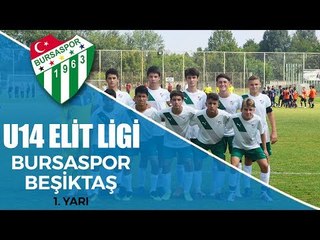 U14 Elit Ligi: Bursaspor - Beşiktaş 1. Yarı