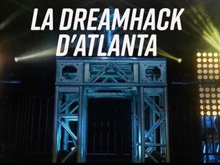 Compétitions Esport : la DreamHack d'Atlanta 2018