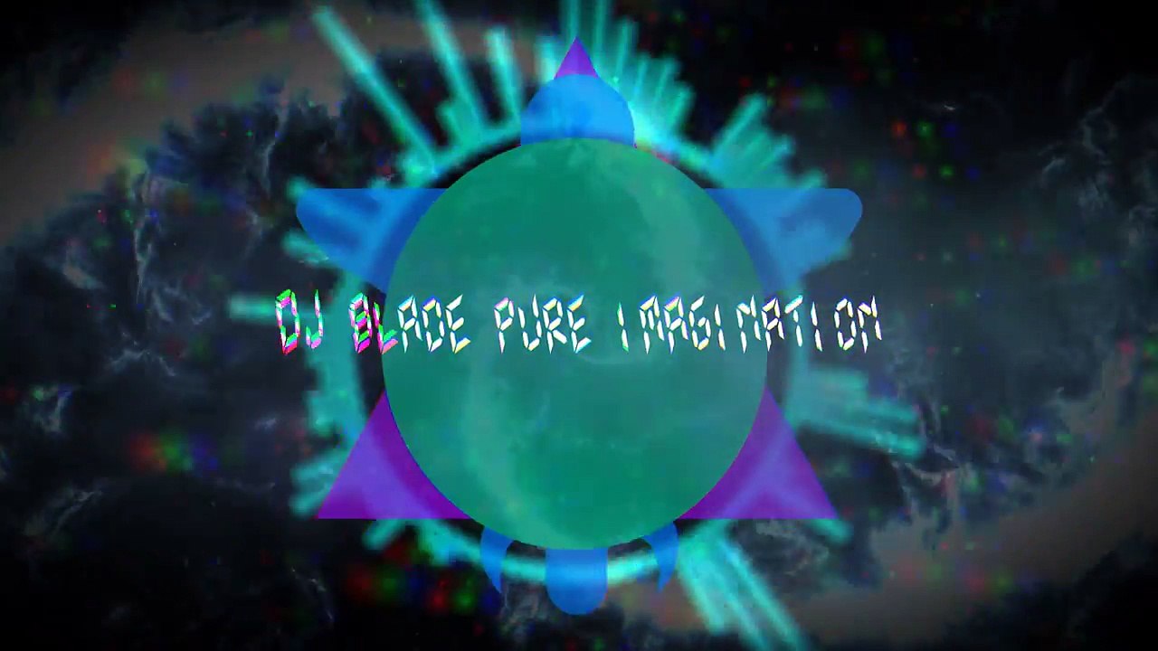 Dj Blade- Pure Imagination