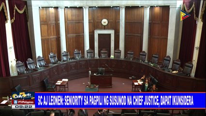 #DailyInfo | SC AJ Leonen: Seniority sa pagpili ng susunod na Chief Justice, dapat ikunsidera
