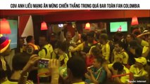 CĐV ANH LIỀU MẠNG ĂN MỪNG CHIẾN THẮNG TRONG QUÁN BAR TOÀN FAN COLOMBIA