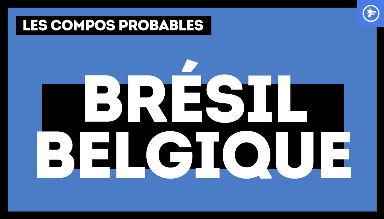 Brésil-Belgique : les compos probables