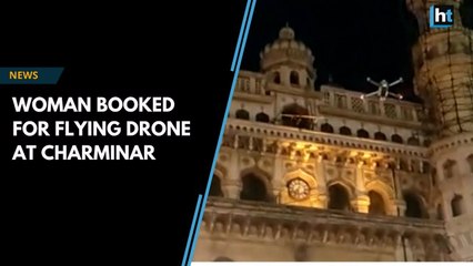 Woman booked for flying drone at Charminar
