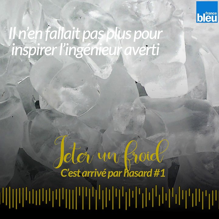 #1 Jeter un froid - Comment furent fabriqués les premiers glaçons