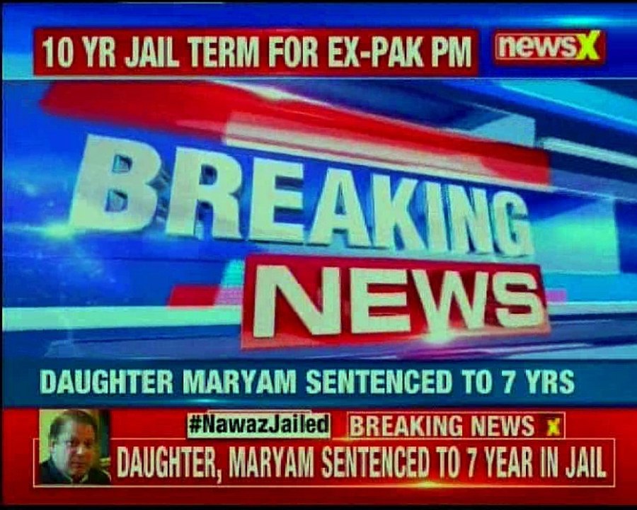 Nawaz Sharif Awarded 10 Year Jail Term And His Daughter Maryam 7 Year Jail Term Video Dailymotion 