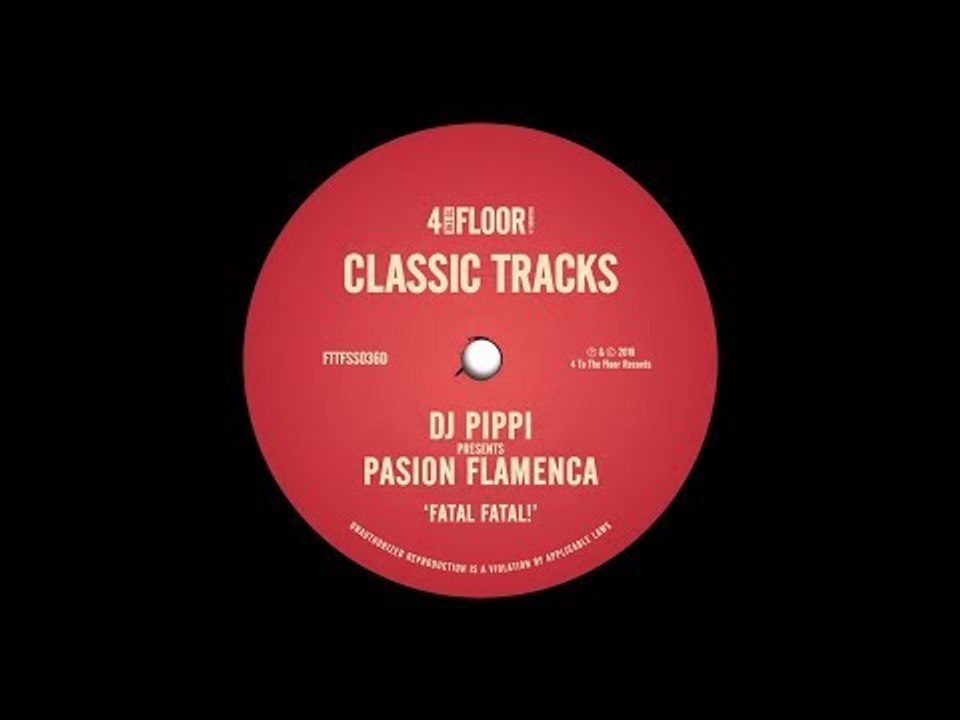 DJ Pippi presents Pasion Flamenca ‘Fatal Fatal!’ (Rawtal Mix)