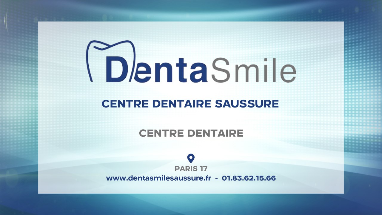 Dentasmile, centre dentaire à Paris dans le 17e arrondissement. - Vidéo  Dailymotion
