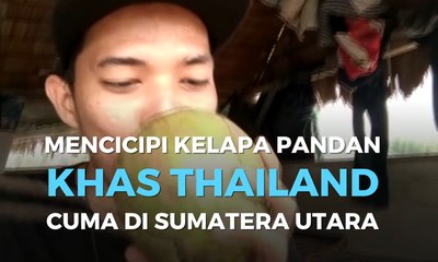 Mencicipi Kepala Pandan Khas Thailand Cuma di Sumatera Utara