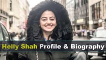 Helly Shah Biography | Age | Family | Affairs | Movies | Education | Lifestyle and Profile
